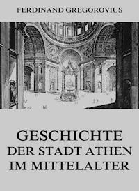 Geschichte der Stadt Athen im Mittelalter - Ferdinand Gregorovius - ebook