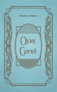 Ojciec Goriot - Honoriusz Balzac - ebook + audiobook + książka