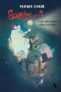 Szkoła bohaterek i bohaterów 2, czyli jak radzić sobie ze złem - Staroń Przemek - książka