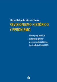 Revisionismo histórico y peronismo - Miguel Edgardo Vicente Trotta - ebook