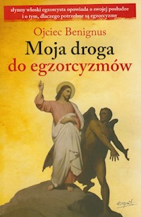 Moja droga do egzorcyzmów - Benignus Ojciec - książka
