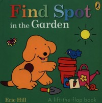 Find Spot in the Garden - Hill Eric - książka