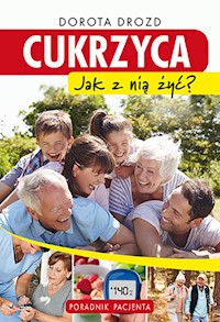 Cukrzyca Jak z nią żyć? Poradnik pacjenta - Dorota Drozd - książka