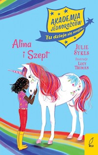 Akademia Jednorożców Tom 8 Alina i Szept - Julie Sykes - książka