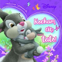 Kocham cię, tato! Rodzinne rymowanki. Disney - Aleksandra Górska - książka
