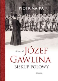 Generał Józef Gawlina. Biskup polowy - Piotr Majka - ebook