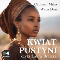 Kwiat pustyni. Niezwykła wędrówka z szałasu nomadów do świata wielkiej mody - Waris Dirie; Cathleen Miller - audiobook