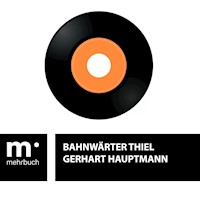 Bahnwärter Thiel - Gerhart Hauptmann - ebook