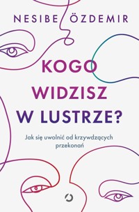 Kogo widzisz w lustrze? - Özdemir Nesibe - książka