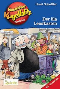 Kommissar Kugelblitz 05. Der lila Leierkasten - Ursel Scheffler - ebook