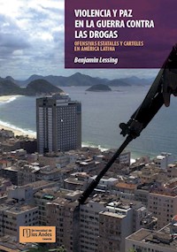 VIOLENCIA Y PAZ EN LA GUERRA CONTRA LAS DROGAS - Benjamin Lessing - ebook
