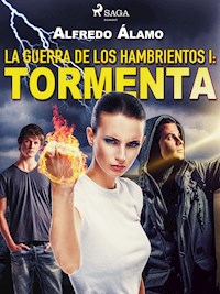 La guerra de los hambrientos I: Tormenta - Alfredo Álamo - ebook