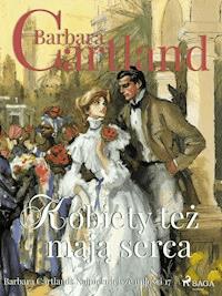 Kobiety też mają serca - Ponadczasowe historie miłosne Barbary Cartland - Barbara Cartland - ebook + audiobook