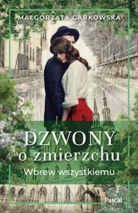 Dzwony o zmierzchu. Wbrew wszystkiemu - Małgorzata Garkowska,  - ebook