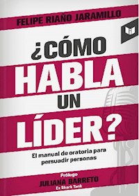 ¿Cómo habla un líder? - Felipe Riaño Jaramillo - ebook