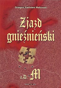 Zjazd gnieźnieński a.D.M - Walkowski Grzegorz Kazimierz - książka
