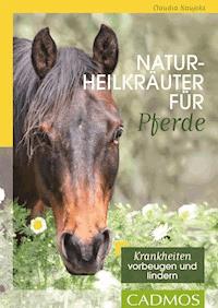 Naturheilkräuter für Pferde - Claudia Naujoks - ebook