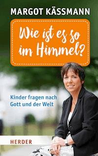 Wie ist es so im Himmel? - Margot Käßmann - ebook