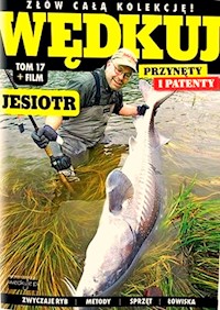 Wędkuj. Przynęty i patenty. Tom 17 + film. Jesiotr -  - książka