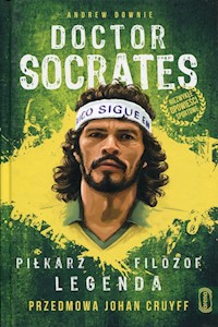 Doctor Socrates Piłkarz filozof legenda - Downie Andrew - książka
