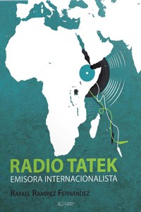 Radio Tatek: Emisora Internacionalista - Rafael Ramírez Fernández - ebook