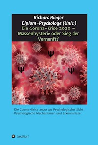 Die Corona-Krise 2020 - Massenhysterie oder Sieg der Vernunft? - Richard Rieger - ebook