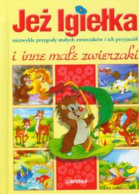 Jeż Igiełka i inne małe zwierzaki -  - książka