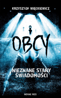 Obcy. Nieznane stany świadomości - Krzysztof Więckiewicz - ebook + audiobook