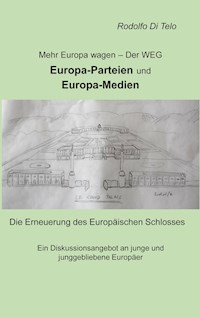 Mehr Europa wagen - Der Weg, Europa-Parteien, Europa-Medien - Rodolfo Di Telo - ebook
