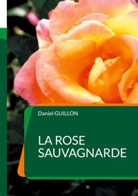 La Rose sauvagnarde - Daniel Guillon - ebook