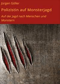 Polizistin auf Monsterjagd - Jürgen Göller - ebook