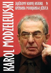 Zajeździmy kobyłę historii - Karol Modzelewski - książka