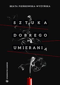 Sztuka dobrego umierania - Pieńkowska-Wyżyńska Beata - książka