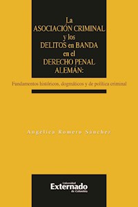 La asociación criminal y los delitos en banda en el derecho penal alemán - Angélica Romero - ebook