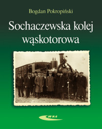 Sochaczewska kolej wąskotorowa - Bogdan Pokropiński - książka