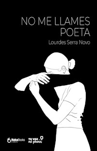 No me llames poeta - Lourdes Serra Novo - ebook