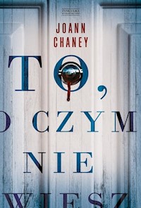 To, o czym nie wiesz - JoAnn Chaney - książka