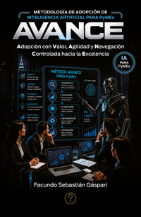 Metodología de adopción de inteligencia artificial para PyMes AVANCE - Facundo Sebastián Gáspari - ebook