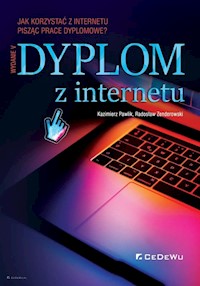 Dyplom z internetu Jak korzystać z Internetu pisząc prace dyplomowe? - Pawlik Kazimierz, Zenderowski Radosław - książka