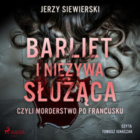 Barliet i nieżywa służąca, czyli morderstwo po francusku - Jerzy Siewierski - ebook + audiobook