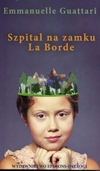 Szpital na zamku La Borde - Guattari Emmanuelle - ebook + książka