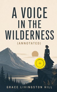 A Voice in the Wilderness (Annotated) - Grace Livingston Hill - ebook