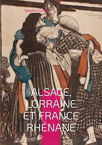 Alsace, Lorraine et France rhénane - Stéphen Coubé - ebook