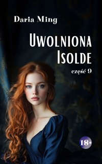 Uwolniona Isolde. Część 9 - Daria Ming - ebook