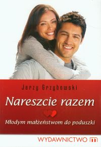 Nareszcie razem Młodym małżeństwom do poduszki - Grzybowski Jerzy - książka