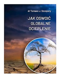 Jak oswoić globalne ocieplenie - Szczęsny Tomasz J. - książka