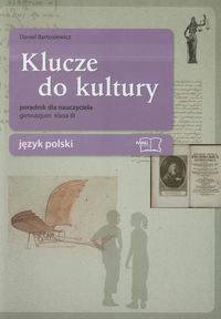 Klucze do kultury 3 Język polski Poradnik dla nauczyciela - Bartosiewicz Daniel - książka