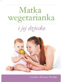 Matka wegetarianka i jej dziecko - Pawlak Carolin, Pawlak Roman - książka