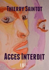 Accès Interdit - Thierry Saintot - ebook