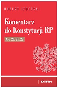 Komentarz do Konstytucji RP art. 20, 21, 22 - Hubert Izdebski - książka